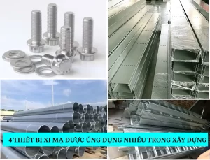 Tìm hiểu về 4 loại thiết bị xi mạ được dùng nhiều trong ngành xây dựng