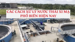 Các Cách Xử Lý Nước Thải Xi Mạ Phổ Biến Hiện Nay