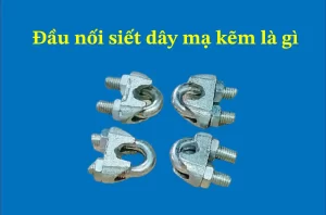 Đầu nối siết dây mạ kẽm là gì? Các phương pháp mạ đầu nối siết dây